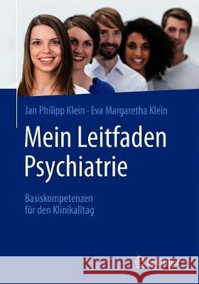 Mein Leitfaden Psychiatrie: Basiskompetenzen Für Den Klinikalltag Klein, Jan Philipp 9783662604441 Springer - książka