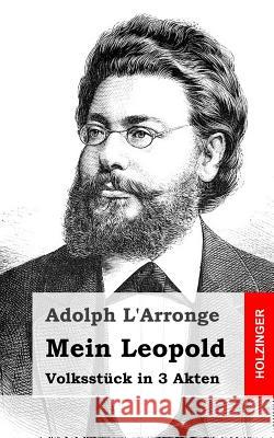 Mein Leopold: Volksstück in 3 Akten L'Arronge, Adolph 9781482599626 Createspace - książka
