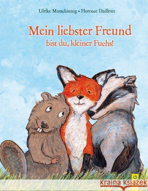 Mein liebster Freund bist du, kleiner Fuchs! Motschiunig, Ulrike 9783707421088 G & G Verlagsgesellschaft - książka