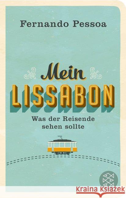 Mein Lissabon : Was der Reisende sehen sollte Pessoa, Fernando 9783596521074 FISCHER Taschenbuch - książka