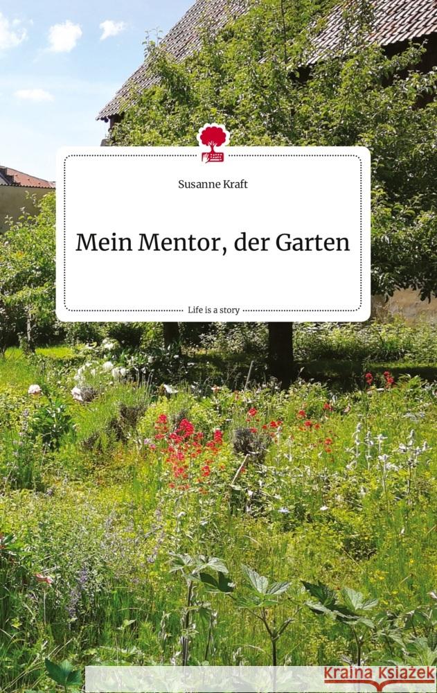 Mein Mentor, der Garten. Life is a Story - story.one Kraft, Susanne 9783710822049 story.one publishing - książka