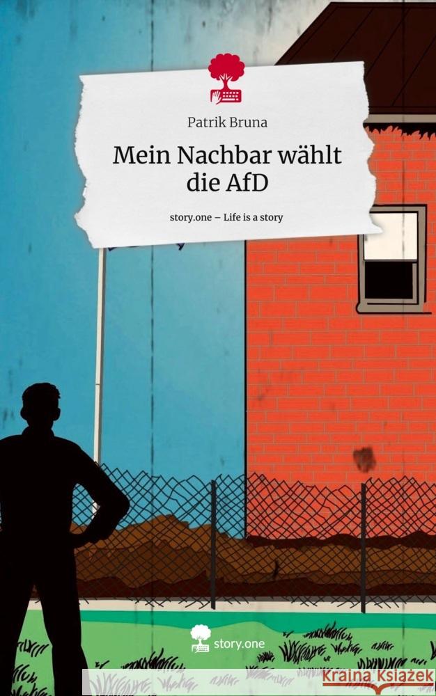 Mein Nachbar wählt die AfD. Life is a Story - story.one Bruna, Patrik 9783711574275 story.one publishing - książka