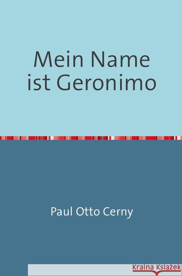 Mein Name ist Geronimo : Eine Hundegeschichte aus Fichtenwalde Cerny, Paul Otto 9783752950526 epubli - książka