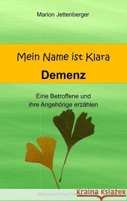 Mein Name ist Klara : Demenz Eine Betroffene und ihre Angehörige erzählen Jettenberger, Marion 9783955440923 Kinzel - książka