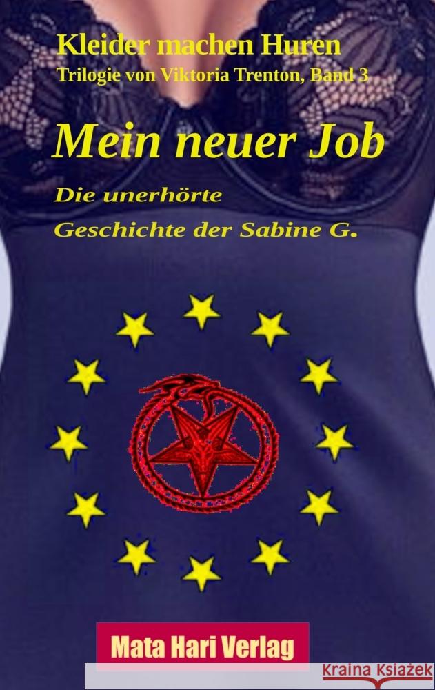 Mein neuer Job - Die unerh?rte Geschichte der Sabine G.: Kleider machen Huren, Band 3 Mata Hari Verlag                         Viktoria Trenton 9783384131768 Mata Hari Verlag - książka