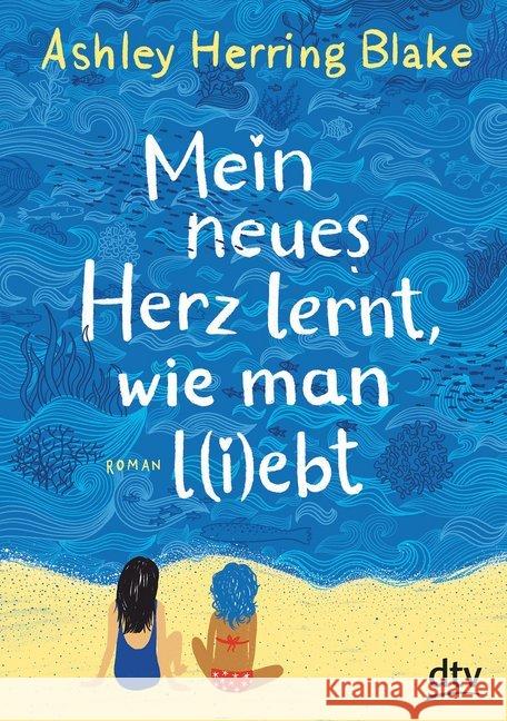 Mein neues Herz lernt, wie man l(i)ebt : Roman Blake, Ashley Herring 9783423762908 DTV - książka