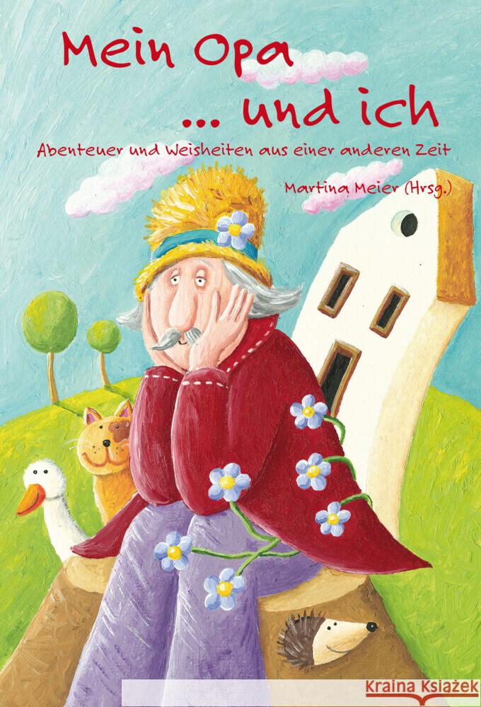 Mein Opa ... und ich: Abenteuer und Weisheiten aus einer anderen Zeit Martina Meie 9783990513217 Papierfresserchens Mtm-Verlag - książka