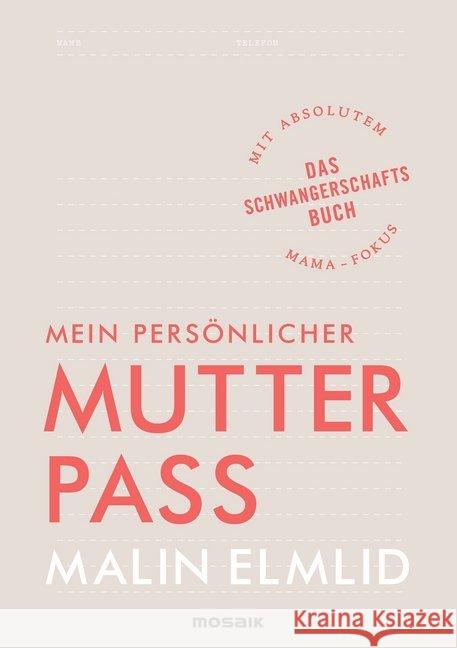 Mein persönlicher Mutterpass : Das Schwangerschaftsbuch mit absolutem Mama-Fokus Elmlid, Malin 9783442393305 Mosaik - książka