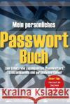 Mein persönliches Passwort-Buch: Zum Schutz von Zugangsdaten, Passwörtern, Lizenzschlüsseln und persönlichen Codes Lindo, Wilfred 9781082195013 Independently Published