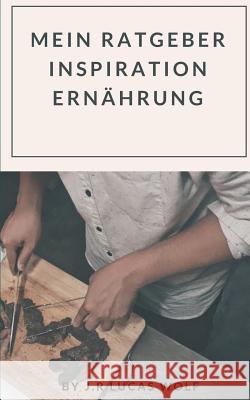 Mein Ratgeber Inspiration Ernährung J R Lucas Wolf 9783752824308 Books on Demand - książka