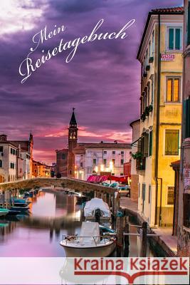 Mein Reisetagebuch: Italien Venedig Tagebuch zum Festhalten der sch?nsten Urlaubserlebnisse - 60 Seiten - gl?nzendes Softcover - Geschenkidee Meine Schonsten Momente 9781073120772 Independently Published - książka