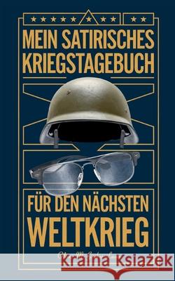 Mein Satirisches Kriegstagebuch: Humor an der Front des Wahnsinns Oliver M. Gruber-Lavin 9783695197811 Bod - Books on Demand - książka