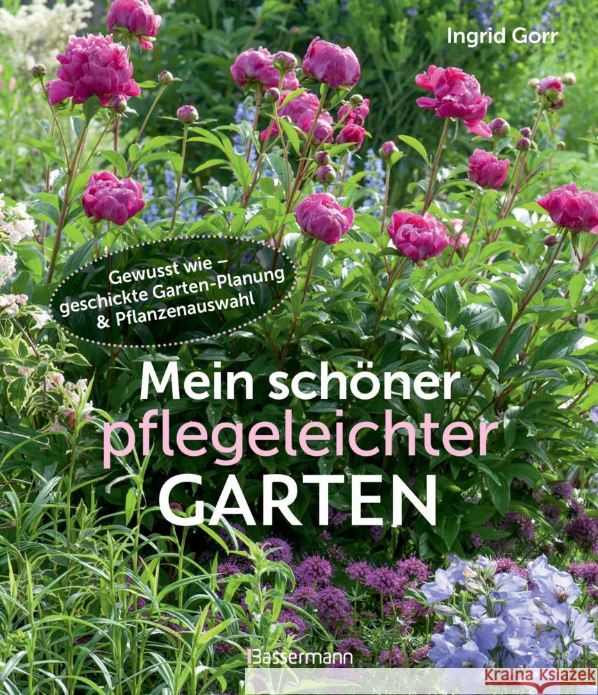 Mein schöner pflegeleichter Garten. Gewusst wie - geschickte Garten-Planung und Pflanzenauswahl Gorr, Ingrid 9783809448983 Bassermann - książka