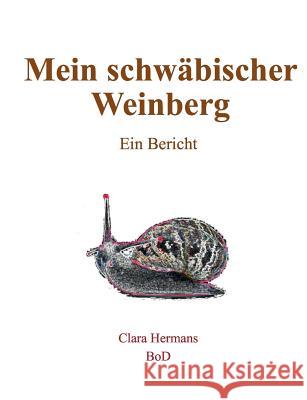 Mein schwäbischer Weinberg: Ein Bericht Hermans, Clara 9783735723093 Books on Demand - książka