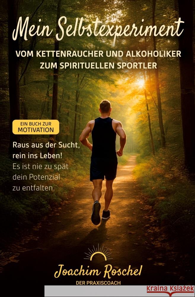 MEIN SELBSTEXPERIMENT - Vom Kettenraucher und Alkoholiker zum spirituellen Sportler Roschel, Joachim 9783819408014 via tolino media - książka