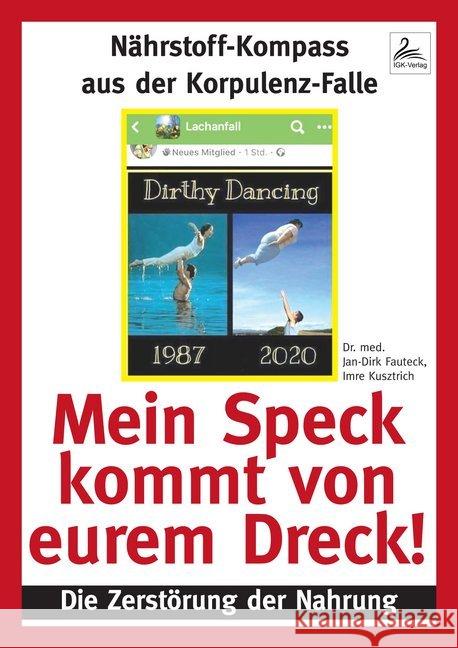 Mein Speck kommt von eurem Dreck! : Die Zerstörung der Nahrung Fauteck, Jan-Dirk; Kusztrich, Imre 9783964433770 Nova MD - książka