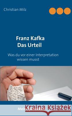 Mein Spickzettel Franz Kafka Das Urteil: Was du vor einer Interpretation wissen musst Milz, Christian 9783732249718 Books on Demand - książka