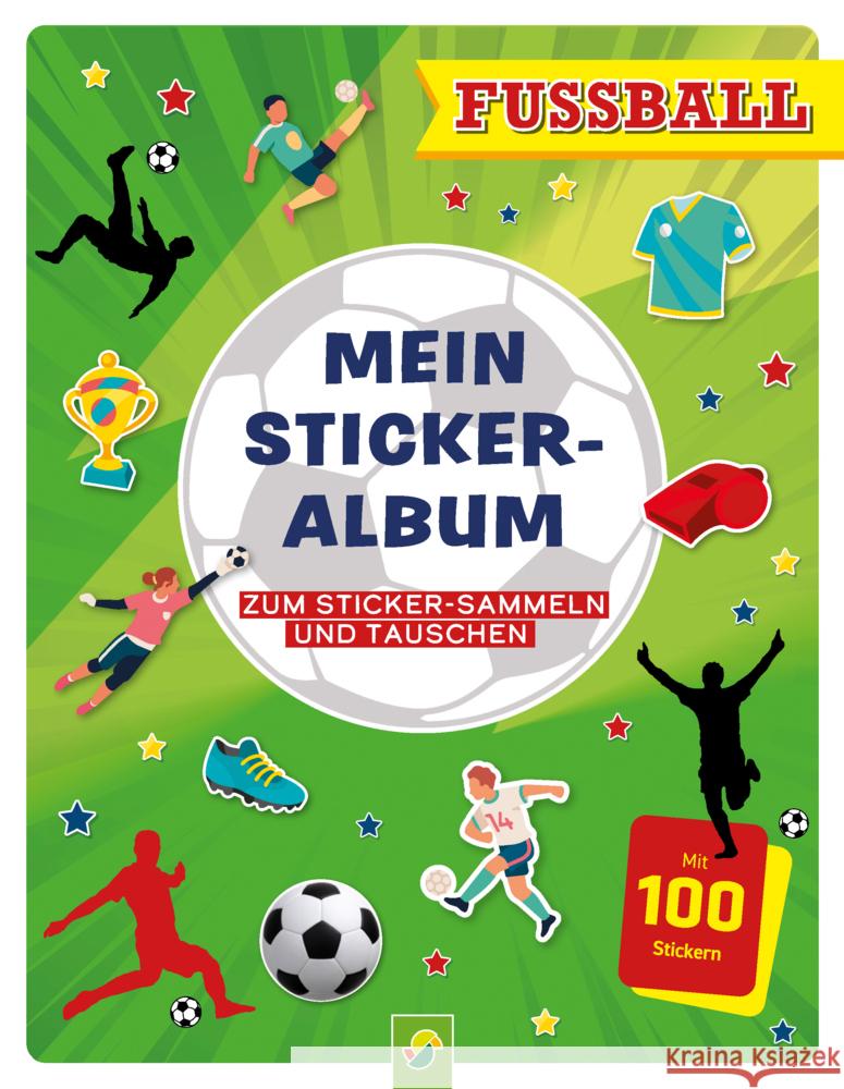 Mein Stickeralbum Fußball mit 100 Stickern Schwager & Steinlein Verlag 9783849944322 Schwager & Steinlein - książka