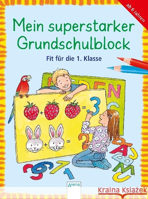 Mein superstarker Grundschulblock. Fit für die 1. Klasse Dilg, Sonja; Henze, Dagmar 9783401711362 Arena - książka