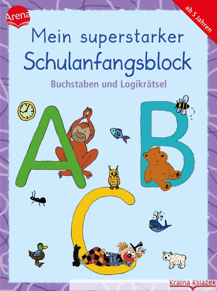 Mein superstarker Schulanfangsblock. Buchstaben und Logikrätsel Barnhusen, Friederike, Pätz, Christine 9783401721897 Arena - książka