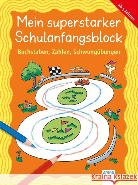 Mein superstarker Schulanfangsblock. Buchstaben, Zahlen, Schwungübungen Pätz, Christine; Schäfer, Carola; Merle, Katrin 9783401716329 Arena - książka