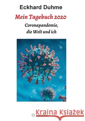 Mein Tagebuch 2020: Coronapandemie, die Welt und ich Eckhard Duhme 9783347210295 Tredition Gmbh - książka