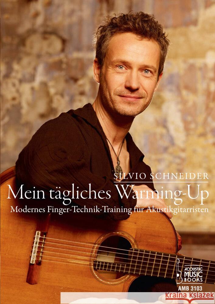 Mein tägliches Warming-Up : Modernes Finger-Technik-Training für Akustikgitarristen Schneider, Silvio 9783869473031 Acoustic Music Books - książka