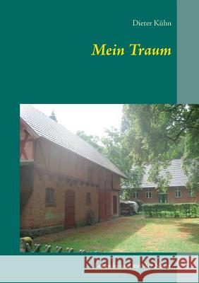 Mein Traum: Leben in und mit der Natur Dieter Kühn 9783738644074 Books on Demand - książka