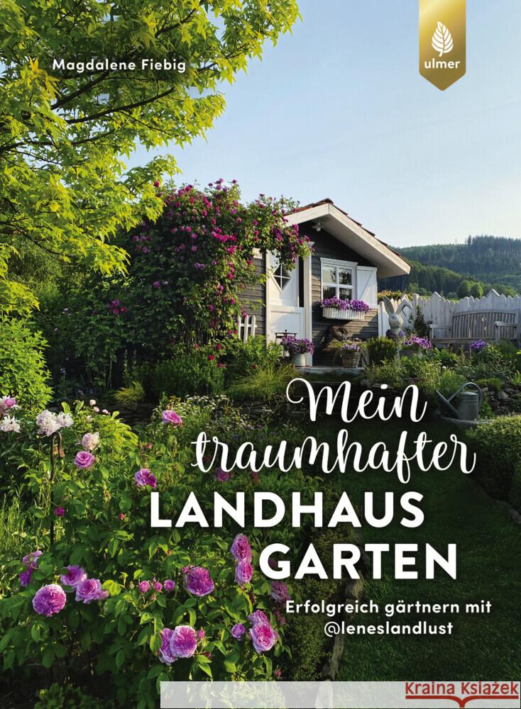 Mein traumhafter Landhausgarten Fiebig, Magdalene 9783818623760 Verlag Eugen Ulmer - książka