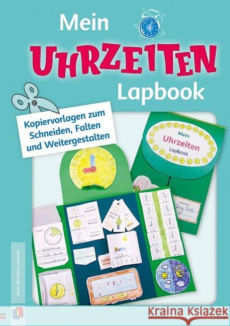 Mein Uhrzeiten-Lapbook : Vorlagen zum Schneiden, Falten und Weitergestalten Blumhagen, Doreen 9783834639035 Verlag an der Ruhr - książka