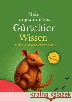 Mein unglaubliches G?rteltier Wissen: Rudi G?rtel zeigt dir seine Welt Andra Wolter 9783695143276 Bod - Books on Demand - książka