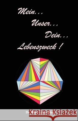 Mein... Unser.... Dein... Lebenszweck ! Hetherington, John L. 9798539883218 Independently Published - książka