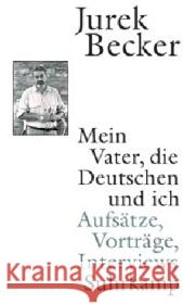 Mein Vater, die Deutschen und ich : Aufsätze, Vorträge, Interviews Becker, Jurek Becker, Christine  9783518419465 Suhrkamp - książka