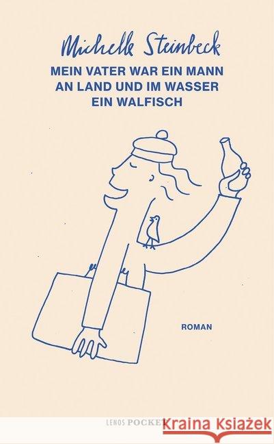 Mein Vater war ein Mann an Land und im Wasser ein Walfisch : Roman Steinbeck, Michelle 9783857877995 Lenos - książka