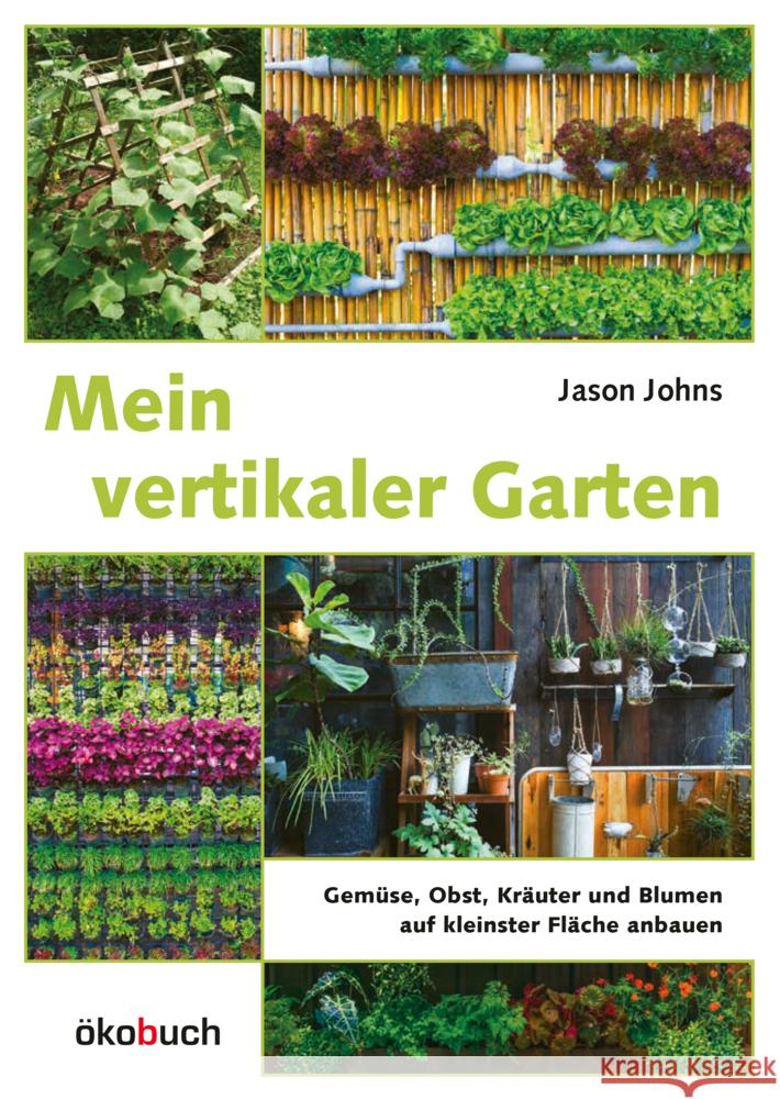 Mein vertikaler Garten Johns, Jason 9783947021819 Ökobuch Verlag u. Versand - książka