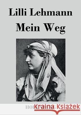 Mein Weg LILLI Lehmann   9783843048569 Hofenberg - książka