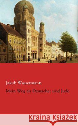 Mein Weg als Deutscher und Jude Wassermann, Jakob 9783862679270 Europäischer Literaturverlag - książka