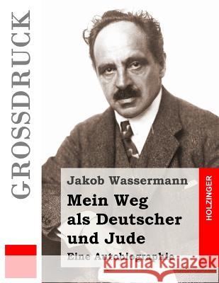 Mein Weg als Deutscher und Jude: Eine Autobiographie Wassermann, Jakob 9781537528656 Createspace Independent Publishing Platform - książka