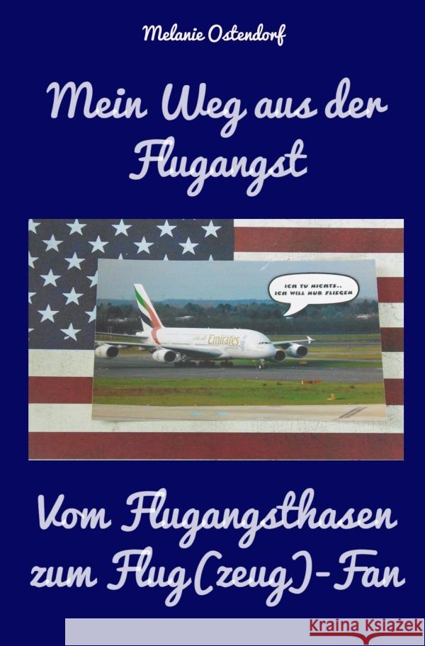 Mein Weg aus der Flugangst : Vom Flugangsthasen zum Flug(zeug)fan Ostendorf, Melanie 9783748583462 epubli - książka