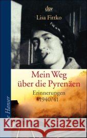 Mein Weg über die Pyrenäen : Erinnerungen 1940/41 Fittko, Lisa   9783423621892 DTV - książka