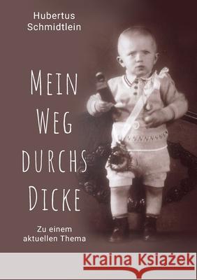 Mein Weg durchs Dicke: Zu einem aktuellen Thema Hubertus Schmidtlein 9783759725141 Bod - Books on Demand - książka