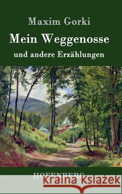 Mein Weggenosse und andere Erzählungen Maxim Gorki 9783861996507 Hofenberg - książka