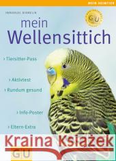 Mein Wellensittich : Tiersitter-Pass, Aktivtest, Rundum gesund, Eltern-Extra Birmelin, Immanuel   9783833801877 Gräfe & Unzer - książka