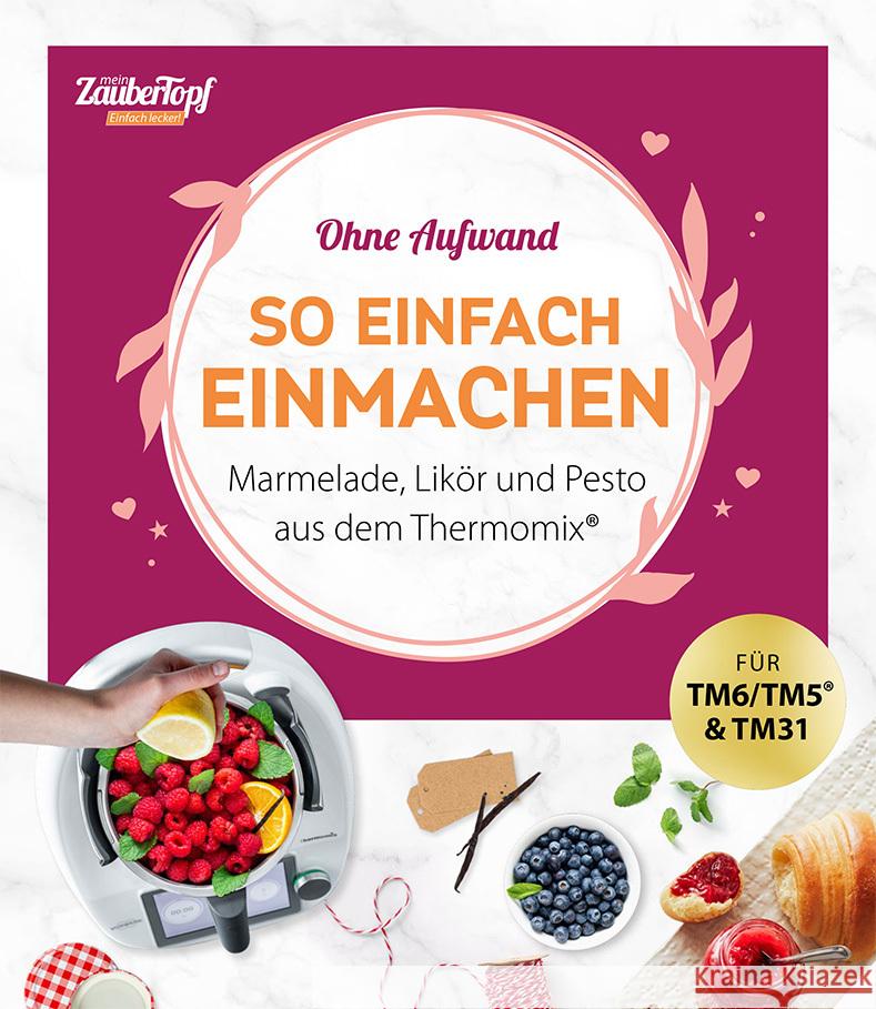 mein ZauberTopf Einfach lecker! Ohne Aufwand. So einfach Einmachen Redaktion mein ZauberTopf 9783964172532 falkemedia - książka
