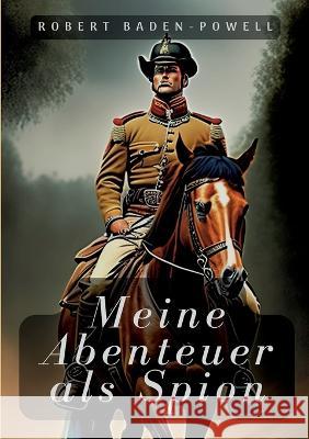 Meine Abenteuer als Spion Robert Baden-Powell 9783738634778 Books on Demand - książka