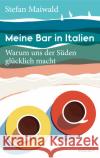 Meine Bar in Italien Maiwald, Stefan 9783222151057 Styria
