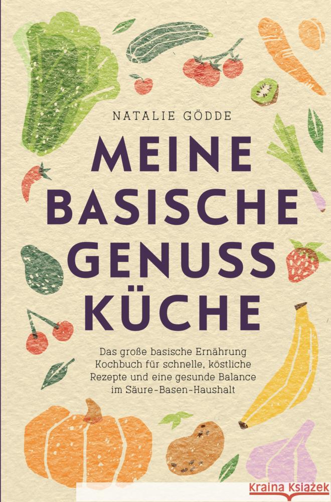Meine basische Genussküche Gödde, Natalie 9783910734470 Natalie Gödde - książka