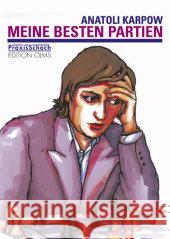 Meine besten Partien : Mit einem Vorwort von Trainer Igor Saizew und einem Porträt von Raymund Stolze Karpow, Anatoli   9783283005115 Edition Olms - książka