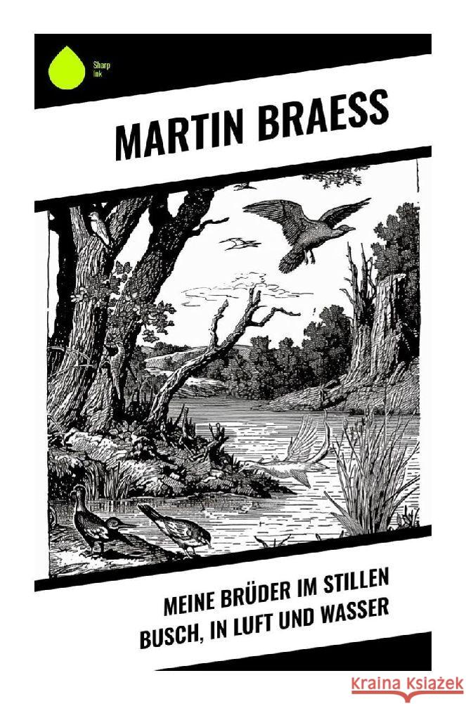 Meine Brüder im stillen Busch, in Luft und Wasser Braess, Martin 9788028352448 Sharp Ink - książka