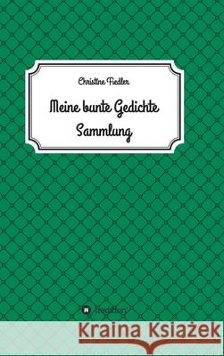 Meine Bunte Gedichte Sammlung Christine Fiedler 9783347338203 Tredition Gmbh - książka